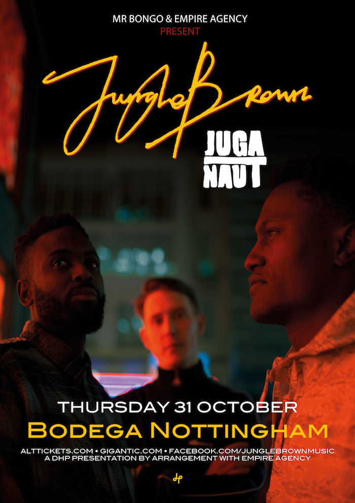 JUNGLE Brown + JUGA-NAUT live at The Bodega Nottingham poster image